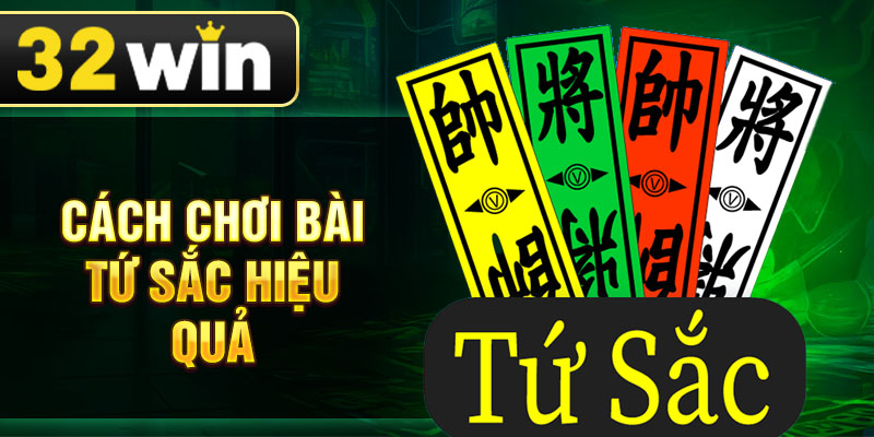Cách chơi bài tứ sắc hiệu quả